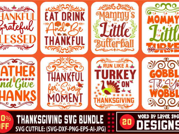 Thanksgiving svg bundle,thanksgiving svg bundle, thanksgiving clipart, thankful grateful blessed svg, thanksgiving bundle svg files – eps – dxf – png – jpg,thanksgiving svg bundle, thanksgiving svg, fall svg bundle, t shirt designs for sale