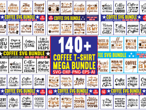 Coffee t-shirt design,coffee t-shirt design mega bundle, coffee t-shirt design, mega bundle, mega designs, coffee svg bundle, png files sublimation, cricut maker projects, digital download dxf jpeg jpg eps pdf,coffee