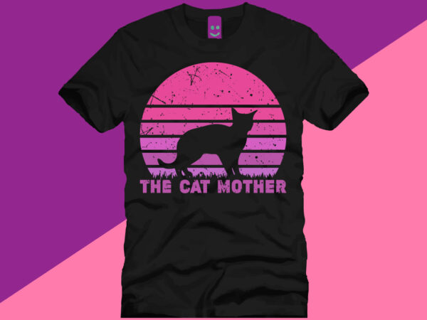 The cat mother t shirt design