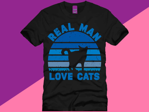 Real man love cats t shirt design