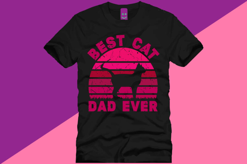 BEST CAT DAD EVER T SHIRT DESIGN