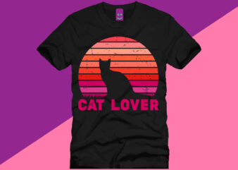 Cat Lover, T-shirt Design, Cat T-shirt Design, T-shirt Design, Cat Design, Cat Lover, Cat,cat typography,cat typography t-shirt design,cat quote,cat collection, lettering,design,vector,quote,motivational,cat lettering,cat vector, typography,typography t-shirt,typography t-shirt design,cat illustration,cat funy, sunset