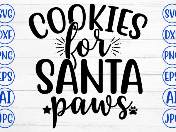 Cookies for santa paws svg cut file t shirt vector file