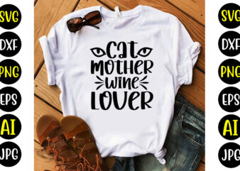 Cat Mother Wine Lover Svg t shirt vector file