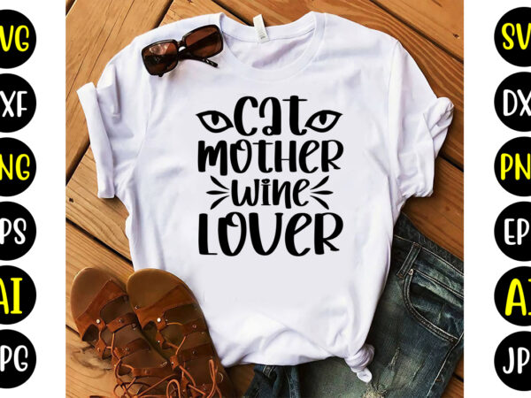 Cat mother wine lover svg t shirt vector file