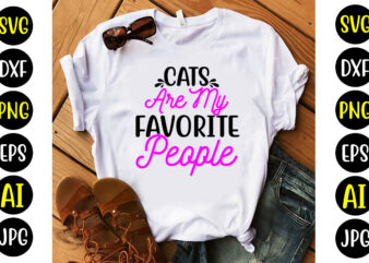 Cats Are My Favorite People Svg t shirt vector file