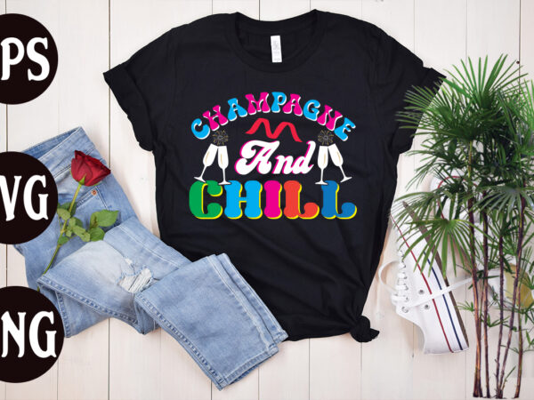 Champagne and chill retro design, new year’s 2023 png, new year same hot mess png, new year’s sublimation design, retro new year png, happy new year 2023 png, 2023 happy