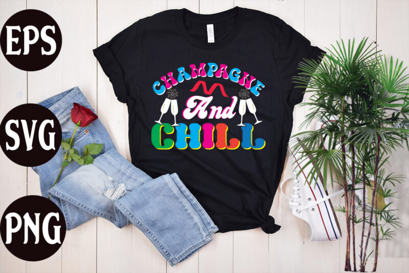 Champagne And Chill retro design, New Year's 2023 Png, New Year Same Hot Mess Png, New Year's Sublimation Design, Retro New Year Png, Happy New Year 2023 Png, 2023 Happy