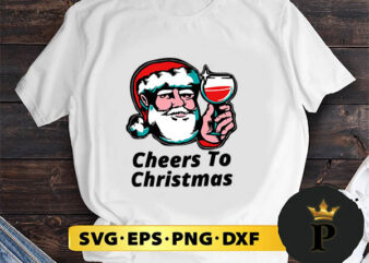 Cheers To Christmas Santa SVG, Merry christmas SVG, Xmas SVG Digital Download