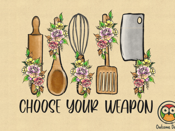 Choose your weapon sublimation png t shirt vector file