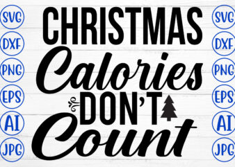 Christmas Calories Do Not Count SVG Cut File t shirt vector file