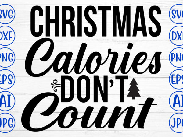 Christmas calories do not count svg cut file t shirt vector file