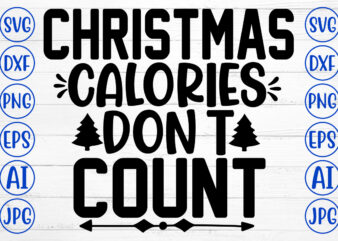 Christmas Calories Do not Count SVG Cut File t shirt vector file