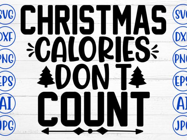 Christmas calories do not count svg cut file t shirt vector file