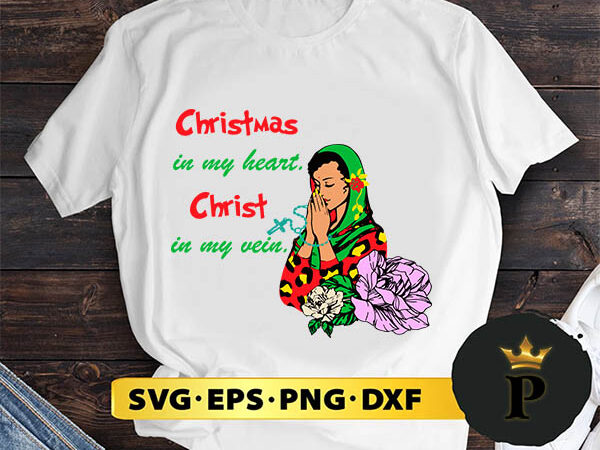 Christmas in my heart christ in my vein svg, merry christmas svg, xmas svg digital download t shirt vector file
