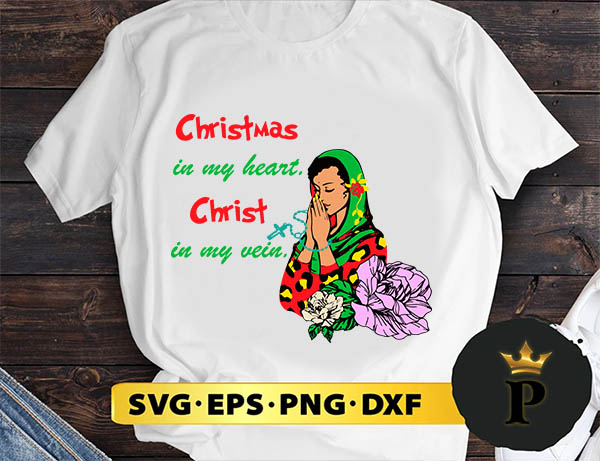 Christmas In My Heart Christ In My Vein SVG, Merry christmas SVG, Xmas SVG Digital Download