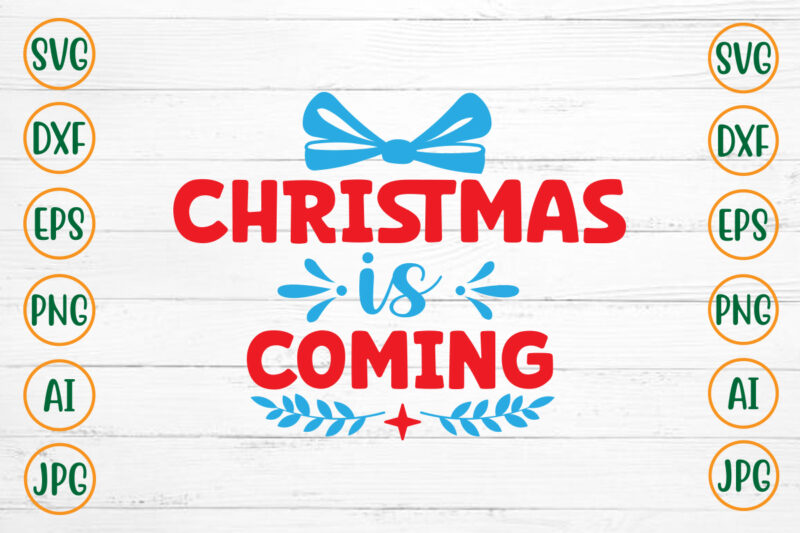 Christmas Is Coming SVG Design