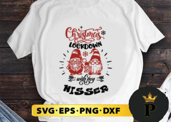 Christmas Lockdown With My Nisser SVG, Merry christmas SVG, Xmas SVG Digital Download t shirt vector file