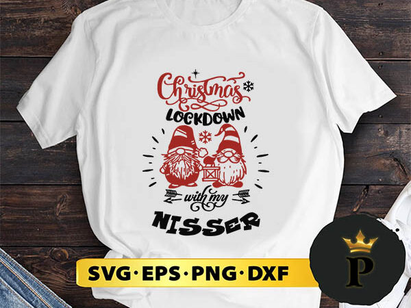 Christmas lockdown with my nisser svg, merry christmas svg, xmas svg digital download t shirt vector file