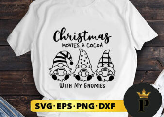 Christmas Movies And Cocoa with my Gnomies SVG, Merry christmas SVG, Xmas SVG Digital Download t shirt vector file