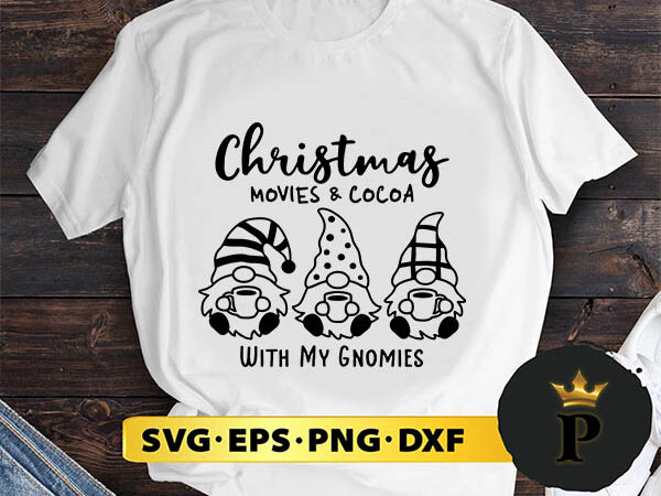 Christmas movies and cocoa with my gnomies svg, merry christmas svg, xmas svg digital download t shirt vector file