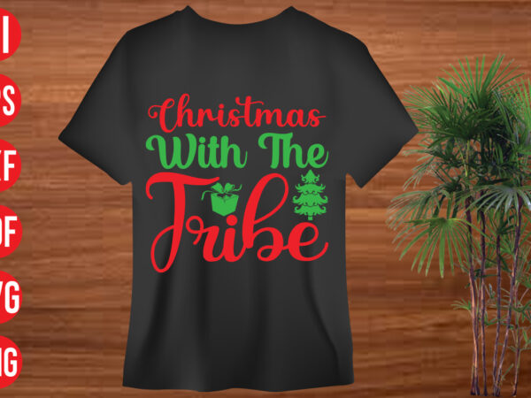 Christmas with the tribe t shirt design, christmas with the tribe svg cut file, christmas with the tribe svg design, holiday svg, winter quote svg design bundle , black educators