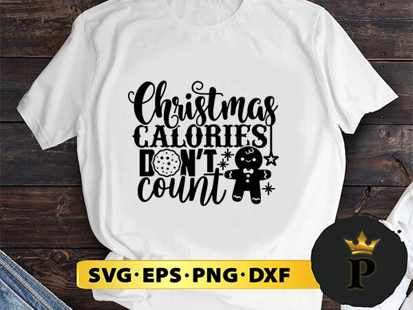 Christmas calories don’t count svg, merry christmas svg, xmas svg digital download t shirt vector file