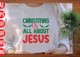 Christmas is all about Jesus T Shirt design, Christmas is all about Jesus SVG cut file, Christmas is all about Jesus SVG design,christmas svg mega bundle , 130 christmas design