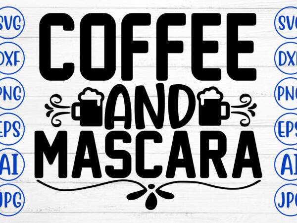 Coffee and mascara svg cut file t shirt vector file