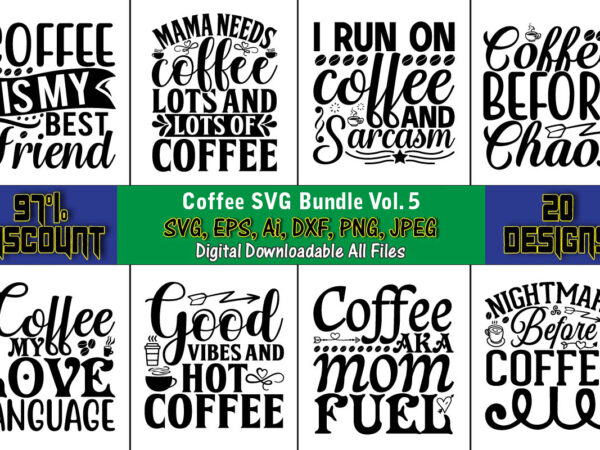 Coffee svg bundle vol. 5, coffee,coffee t-shirt, coffee design, coffee t-shirt design, coffee svg design,coffee svg bundle, coffee quotes svg file,coffee svg, coffee vector, coffee svg vector, coffee design, coffee