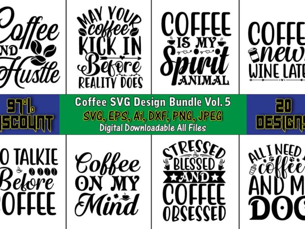 Coffee t-shirt design bundle, coffee,coffee t-shirt, coffee design, coffee t-shirt design, coffee svg design,coffee svg bundle, coffee quotes svg file,coffee svg, coffee vector, coffee svg vector, coffee design, coffee t-shirt,