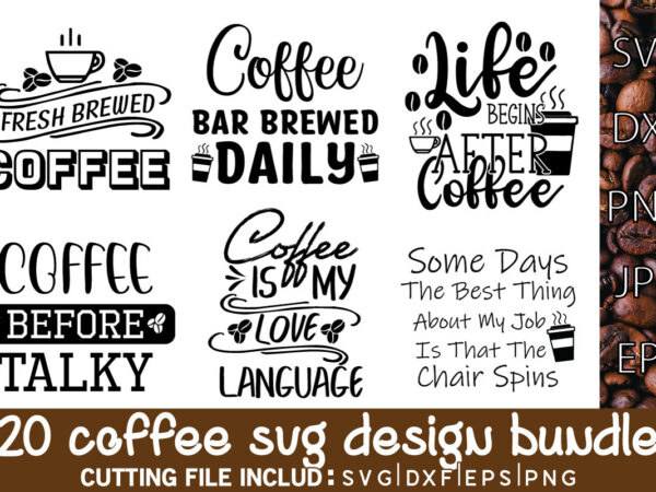 Coffee svg bundle, funny coffee svg t shirt vector file