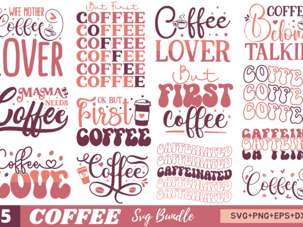 Coffee svg bundle t shirt vector file