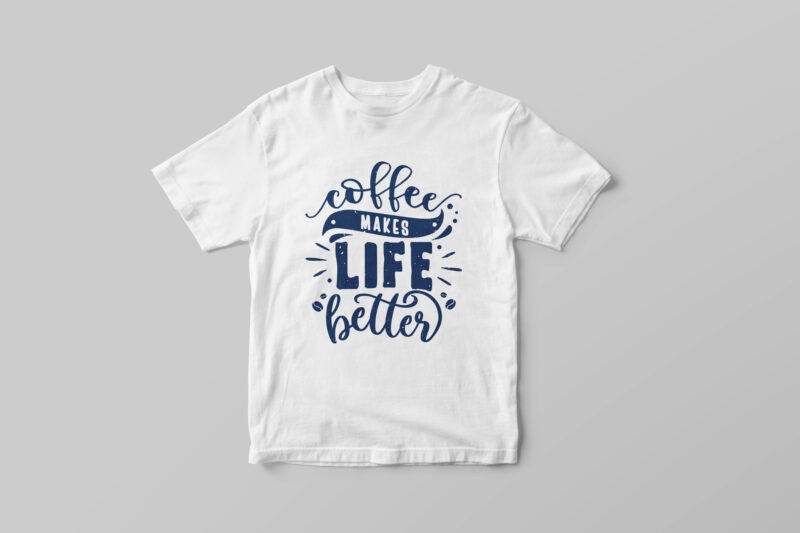 Coffee makes life better, Hand lettering coffee inspirational quote