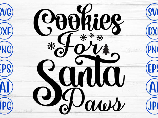 Cookies for santa paws svg cut file t shirt vector file