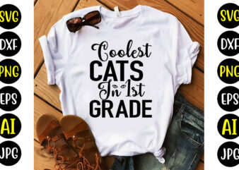 Coolest Cats In 1st Grade Svg t shirt vector file