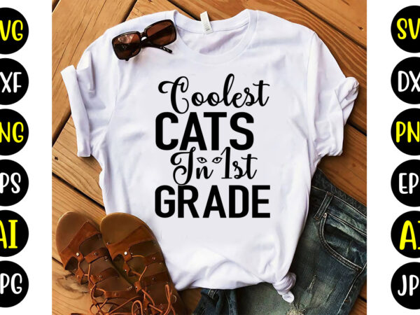 Coolest cats in 1st grade svg t shirt vector file