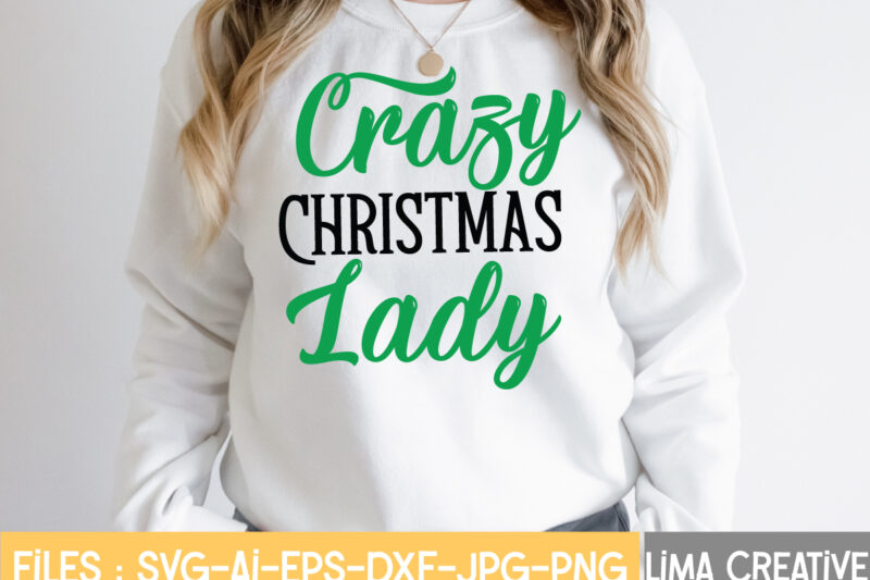 Crazy Christmas Lady T-shirt Design,Christmas SVG Bundle, Christmas SVG, Merry Christmas SVG, Christmas Ornaments svg, Winter svg, Santa svg, Funny Christmas Bundle svg Cricut CHRISTMAS SVG Bundle, CHRISTMAS Clipart, Christmas