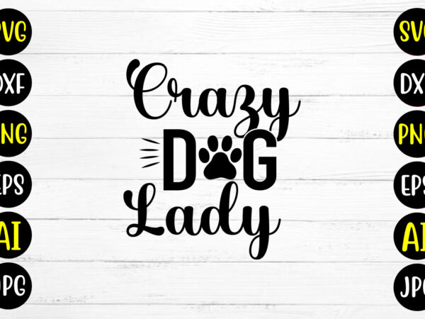 Crazy dog lady svg design
