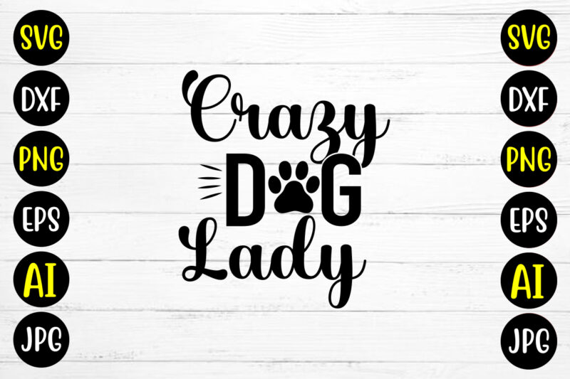 Crazy Dog Lady SVG Design