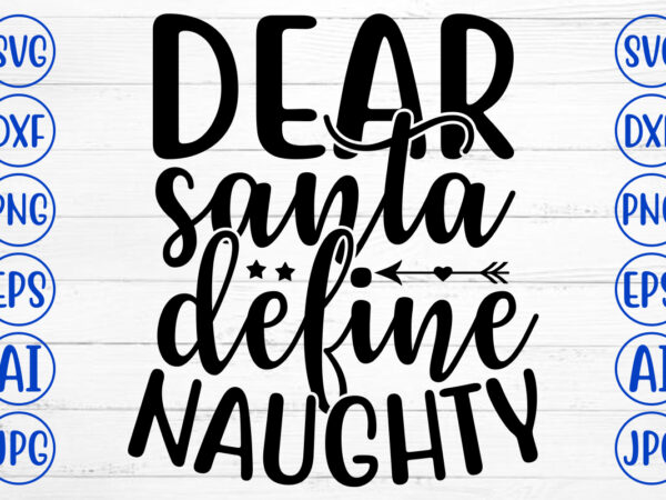 Dear santa define naughty svg cut file t shirt vector illustration