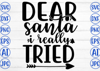 DEAR SANTA I REALLY TRIED SVG Cut File