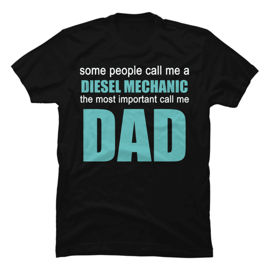 DIESEL MECHANIC The Most Important Call Me Dad(1) Buy tshirt designs