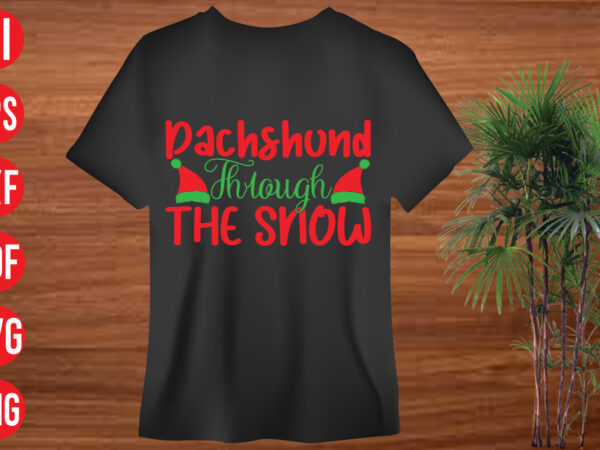 Dachshund through the snow t shirt design, dachshund through the snow svg cut file, dachshund through the snow svg design, holiday svg, winter quote svg design bundle , black educators