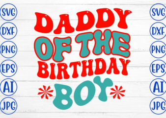 Daddy Of The Birthday Boy Retro SVG t shirt vector illustration