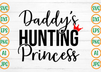 Daddy’s Hunting Princess SVG Design