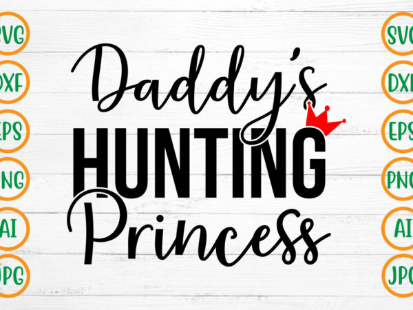 Daddy’s hunting princess svg design