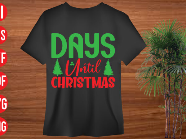 Days until christmas t shirt design , days until christmas svg cut file, days until christmas svg design, holiday svg, winter quote svg design bundle , black educators matter svg