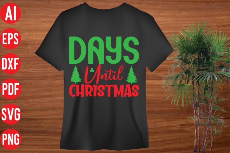 Days Until Christmas t shirt design , Days Until Christmas SVG cut file, Days Until Christmas SVG design, holiday svg, winter quote svg design bundle , black educators matter svg