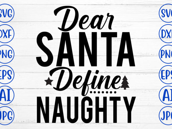 Dear santa define naughty svg cut file t shirt vector illustration